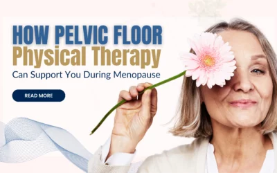 How Pelvic Floor Physical Therapy Can Support You During Menopause