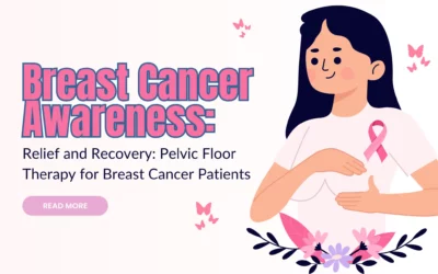 Relief and Recovery: Pelvic Floor Therapy for Breast Cancer Patients