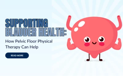 Supporting Bladder Health: How Pelvic Floor Physical Therapy Can Help